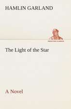 The Light of the Star a Novel: The Priory Church of St. Bartholomew-The-Great, Smithfield a Short History of the Foundation and a Description of the