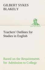 Teachers' Outlines for Studies in English Based on the Requirements for Admission to College