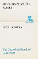 Bell's Cathedrals: The Cathedral Church of Gloucester [2nd Ed.] a Description of Its Fabric and a Brief History of the Espicopal See