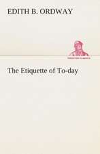 The Etiquette of To-Day: A Story of Tomorrow 1920 - 1935