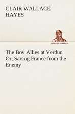 The Boy Allies at Verdun Or, Saving France from the Enemy