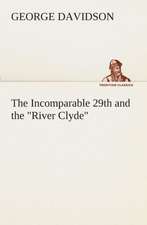 The Incomparable 29th and the River Clyde: What It Brought and What It Taught