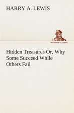 Hidden Treasures Or, Why Some Succeed While Others Fail