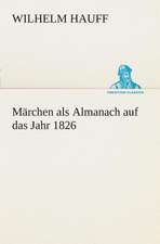 Marchen ALS Almanach Auf Das Jahr 1826: I El Loco de Bedlam