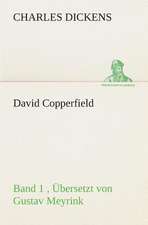 David Copperfield - Band 1, Ubersetzt Von Gustav Meyrink: I El Loco de Bedlam