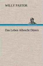 Das Leben Albrecht Durers: Gesamtwerk