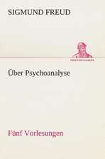 Uber Psychoanalyse Funf Vorlesungen: Der Tragodie Zweiter Teil