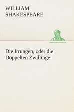 Die Irrungen, Oder Die Doppelten Zwillinge: Der Tragodie Zweiter Teil