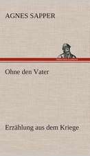 Ohne Den Vater Erzahlung Aus Dem Kriege: Der Tragodie Zweiter Teil