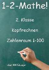 1-2-Mathe! - 2. Klasse - Kopfrechnen bis 100