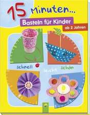 Holzapfel, E: 15 Minuten... Basteln für Kinder