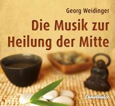 Die Musik zur Heilung der Mitte