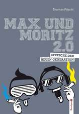 Pöschl, T: Max und Moritz 2.0