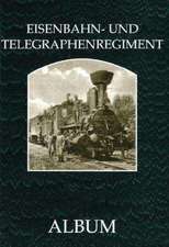 Das k. u. k. Eisenbahn- und Telegraphenregiment