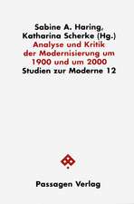 Analyse und Kritik der Modernisierung in den Wissenschaften um 1900 und um 2000