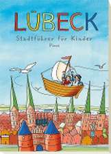 Lübeck. Stadtführer für Kinder