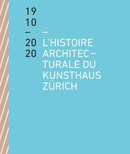 The Architectural History of the Kunsthaus Zürich 1910–2020