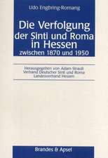 Die Verfolgung der Sinti und Roma in Hessen zwischen 1870 und 1950