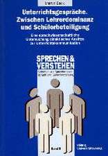 Unterrichtsgespräche. Zwischen Lehrerdominanz und Schülerbeteiligung