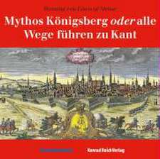 Mythos Königsberg oder alle Wege führen zu Kant