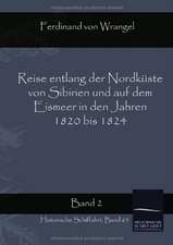 Reise entlang der Nordküste von Sibirien und auf dem Eismeer in den Jahren 1820 bis 1824