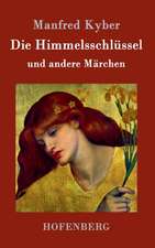 Die Himmelsschlüssel und andere Märchen