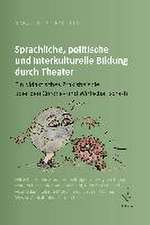 Sprachliche, politische und interkulturelle Bildung durch Theater