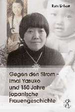 Gegen den Strom - Imai Yasuko und 150 Jahre japanische Frauengeschichte