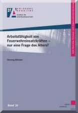 Arbeitsfähigkeit von Feuerwehreinsatzkräften - nur eine Frage des Alters?