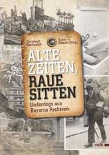 Alte Zeiten, raue Sitten