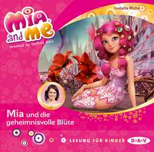 Mia and me 22: Mia und die geheimnisvolle Blüte