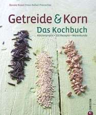 Kissel, R: Getreide & Korn. Das Kochbuch