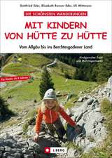 Die schönsten Wanderungen Mit Kindern von Hütte zu Hütte