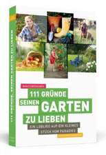 111 Gründe, seinen Garten zu lieben