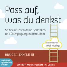 Doyle, B: Pass auf, was du denkst