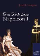 Das Liebesleben Napoleon I.