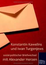 Konstantin Kawelins und Iwan Turgenjews sozial-politischer Briefwechsel mit Alexander Herzen