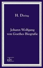 Johann Wolfgang von Goethes Biografie