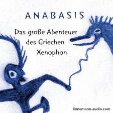 Anabasis - Das große Abenteuer des Griechen Xenophon