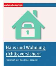 Haus und Wohnung richtig versichern