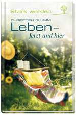 Leben - jetzt und hier