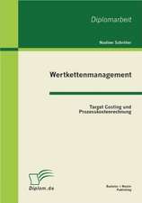 Wertkettenmanagement: Target Costing Und Prozesskostenrechnung