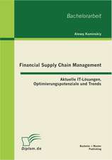 Financial Supply Chain Management: Aktuelle It-L Sungen, Optimierungspotenziale Und Trends