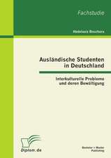 Ausl Ndische Studenten in Deutschland: Interkulturelle Probleme Und Deren Bew Ltigung