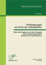 PR Fungsangst ALS Form Der Schulphobie: Ber Die Diagnose Und Den Umgang Mit PR Fungs Ngstlichen Sch Lerinnen Und Sch Lern