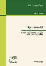 Sprachwandel: Eine Beispielhafte Analyse Der Fu Ballsprache