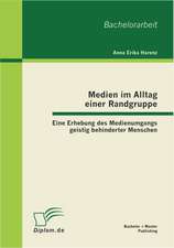 Medien Im Alltag Einer Randgruppe: Eine Erhebung Des Medienumgangs Geistig Behinderter Menschen