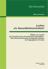 Lachen ALS Gesundheitsverhalten?: Effekte Von Lachen Auf Die Physische Und Psychische Gesundheit - Eine Zusammenfassung Vorliegender Studien Der Verga