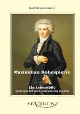 Maximilian Robespierre - Ein Lebensbild Nach Zum Teil Noch Unbenutzten Quellen: Zur Geschichte Der Mathematik Und Der Elementenlehre Platons Und Der Pythagoreer