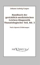 Handbuch Der Gerichtlich-Medizinischen Leichen-Diagnostik: Thanatologischer Teil, Bd. 2